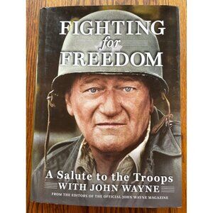Fighting For Freedom: A Salute To The Troops By John Wayne Editors Hardcover